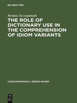 cover image of The Role of Dictionary Use in the Comprehension of Idiom Variants